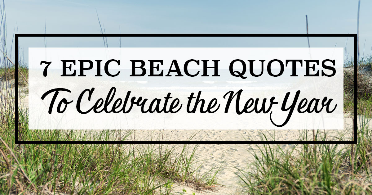 7 Epic Beach Quotes to Celebrate the New Year
